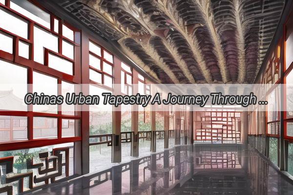 Chinas Urban Tapestry A Journey Through 700 Vibrant Cities Unveiled